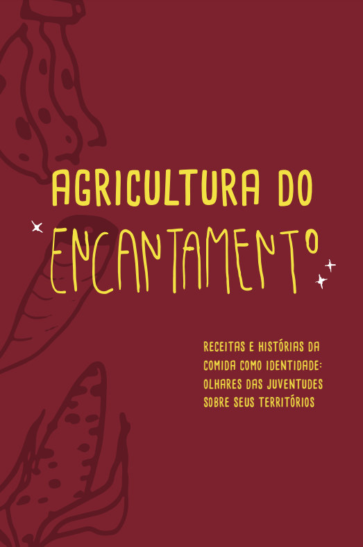 Agricultura do encantamento: receitas e histórias da comida como identidade