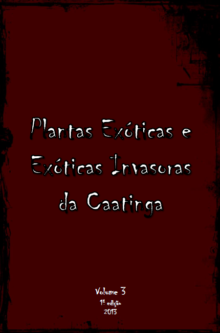 Plantas exóticas e exóticas invasoras da Caatinga – Volume 3