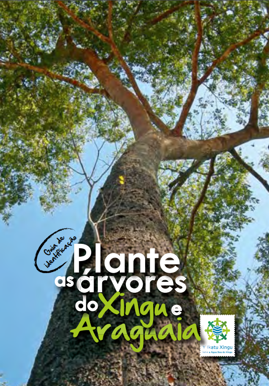 Plante as árvores do Xingu e Araguaia – Guia de Identificação