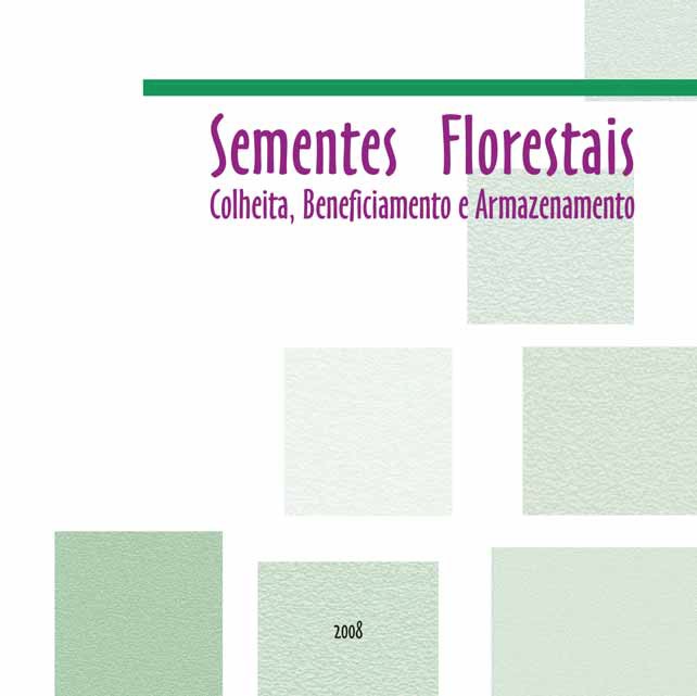 Sementes Florestais: colheita, beneficiamento e armazenamento